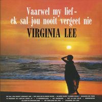 Virginia Lee - Vaarwel My Lief, Ek sal Jou Nooit Vergeet Nie